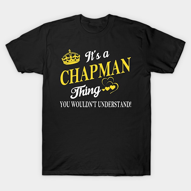 Its CHAPMAN Thing You Wouldnt Understand T-Shirt by Fortune